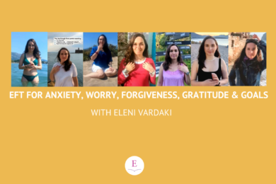 EFT Tapping meditations for fear, anxiety, forgiveness, gratitude, goals, and general stress