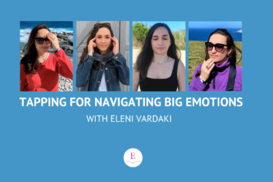 How to tap for emotional first aid with Eleni Vardaki